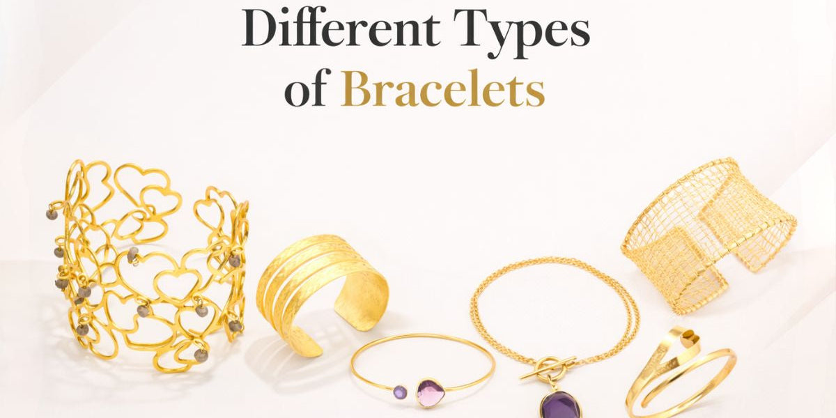 Different Types of Bracelets: Names, Styles and How to Choose Yours